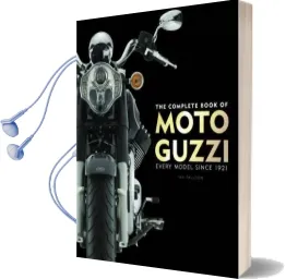The Complete Book of Moto Guzzi: Every Model Since 1921 Audiobook download free by Ian Falloon