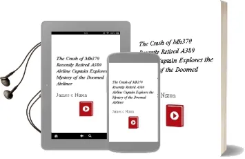 The Crash of Mh370: Recently Retired A380 Airline Captain Explores the Mystery of the Doomed Airliner Audiobook download free by James C Nixon