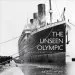 Audiobook The Unseen Olympic: The Ship in Rare Illustrations author Patrick Mylon
