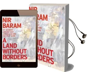 A Land Without Borders: My Journey Around East Jerusalem and the West Bank Audiobook download free by Nir Baram