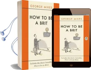 How to be a Brit: The Classic Bestselling Guide Audiobook download free by George Mikes