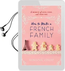 How to Make a French Family: A Memoir of Love, Food, and Faux pas Audiobook download free by Samantha Verant