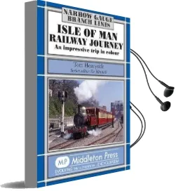 Isle of man Railway Journey: An Impressive Trip in Colour Audiobook download free by Tom Heavyside