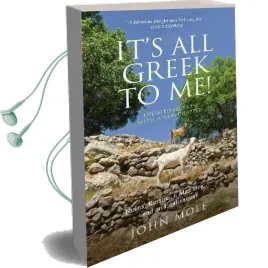It'S all Greek to me!: A Tale of a mad dog and an Englishman, Ruins, Retsina - and Real Greeks Audiobook download free by John Mole