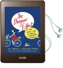 The Bonjour Effect: The Secret Codes of French Conversation Revealed Audiobook download free by Julie Barlow