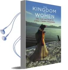 The Kingdom of Women: Life, Love and Death in China'S Hidden Mountains Audiobook download free by Waihong Choo