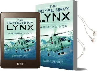 The Royal Navy Lynx: An Operational History Audiobook download free by Larry Jeram Croft