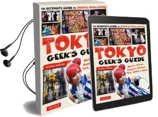 Tokyo Geek'S Guide: Manga, Anime, Gaming, Cosplay, Toys, Idols & More Audiobook download free by Gianni Simone