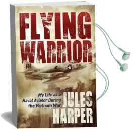 Flying Warrior: My Life as a Naval Aviator During the Vietnam war Audiobook download free by Jules Harper