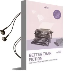 Lonely Planet Better Than Fiction: True Travel Tales From Great Fiction Writers Audiobook download free by Tea Obreht