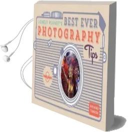 Lonely Planet'S Best Ever Photography Tips Audiobook download free by Lonely Planet