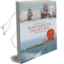 Portsmouth Dockyard Through Time Audiobook download free by Philip Macdougall