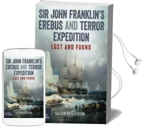 Sir John Franklin'S Erebus and Terror Expedition: Lost and Found Audiobook download free by Gillian Hutchinson