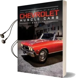 The Complete Book of Classic Chevrolet Muscle Cars: 1955-1974 Audiobook download free by Mike Mueller