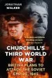 Audiobook Churchill'S Third World war: British Plans to Attack the Soviet Empire 1945 author Jonathan Walker
