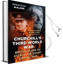 Churchill'S Third World war: British Plans to Attack the Soviet Empire 1945 Audiobook download free by Jonathan Walker