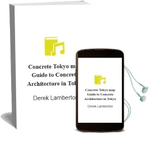 Concrete Tokyo map: Guide to Concrete Architecture in Tokyo Audiobook download free by Derek Lamberton