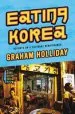 Audiobook Eating Korea: Reports on a Culinary Renaissance author Graham Holliday