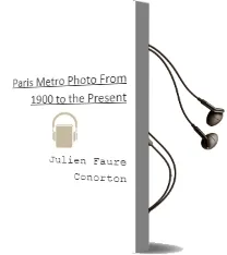 Paris Metro Photo: From 1900 to the Present Audiobook download free by Julien Faure Conorton