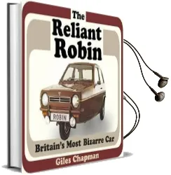 The Reliant Robin: Britain'S Most Bizarre car Audiobook download free by Giles Chapman