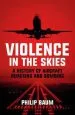 Audiobook Violence in the Skies: A History of Aircraft Hijacking and Bombing author Philip Baum