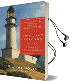 Brilliant Beacons: A History of the American Lighthouse Audiobook download free by Eric Jay Dolin