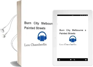 Burn City: Melbourne'S Painted Streets Audiobook download free by Lou Chamberlin