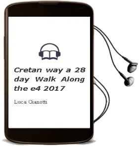 Cretan way - a 28-Day Walk Along the e4 2017 Audiobook download free by Luca Gianotti