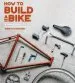 Audiobook How to Build a Bike: A Simple Guide to Making Your own Ride author Jenni Gwiazdowski