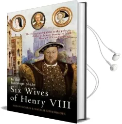 In the Footsteps of the six Wives of Henry Viii: The Visitor'S Companion to the Palaces, Castles & Houses Associated With Henry Viii'S Iconic Queens Audiobook download free by Sarah Morris