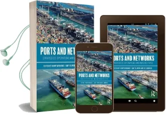 Ports and Networks: Strategies, Operations and Perspectives Audiobook download free by Harry Geerlings