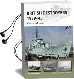 British Destroyers 1939-45: Wartime-Built Classes Audiobook download free by Angus Konstam