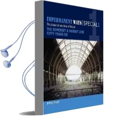 Impermanent Ways Special 1: Somerset & Dorset Line Fifty Years on Audiobook download free by Jeffery Grayer
