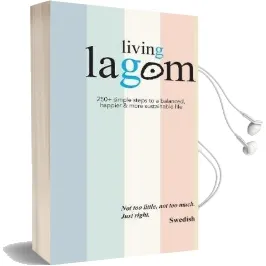 Living Lagom: 250+ Simple Steps to a Balanced, Happier & More Sustainable Life Audiobook download free by Oliver Johansson