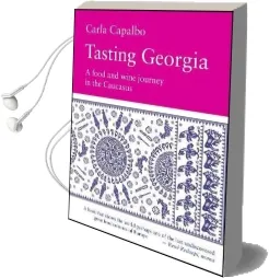 Tasting Georgia: A Food and Wine Journey in the Caucasus Audiobook download free by Carla Capalbo