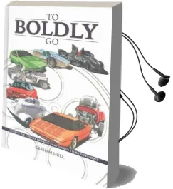 To Boldly go - Twenty six Vehicle Designs That Dared to be Different Audiobook download free by Graham Hull