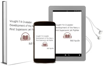 Vought f-8 Crusader: Development of the Navy'S First Supersonic jet Fighter Audiobook download free by Bill Spidle