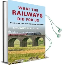 What the Railways did for us: The Making of Modern Britain Audiobook download free by Stuart Hylton