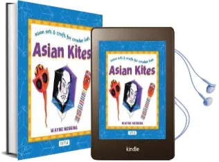 Asian Kites: Asian Arts and Crafts for Creative Kids Audiobook download free by Wayne Hosking