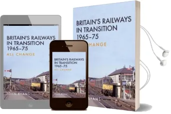 Britain'S Railways in Transition 1965-75: All Change Audiobook download free by John Evans