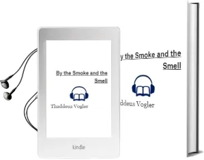 By the Smoke and the Smell Audiobook download free by Thaddeus Vogler