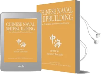 Chinese Naval Shipbuilding: An Ambitious and Uncertain Course Audiobook download free by Andrew S. Erickson