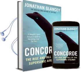 Concorde: The Rise and Fall of the Supersonic Airliner Audiobook download free by Jonathan Glancey