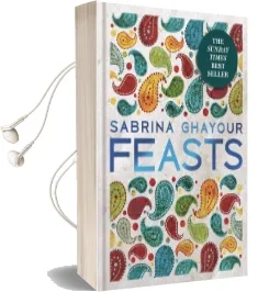 Feasts: From the Sunday Times No.1 Bestselling Author of Persiana & Sirocco Audiobook download free by Sabrina Ghayour