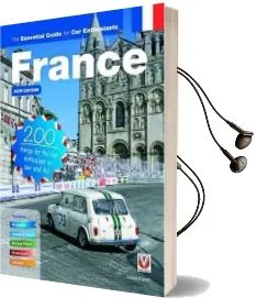 France: The Essential Guide for car Enthusiasts: 200 Things for the car Enthusiast to see and do Audiobook download free by Julian Parish