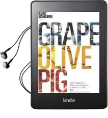 Grape, Olive, pig: Deep Travels Through Spain'S Food Culture Audiobook download free by Matt Goulding