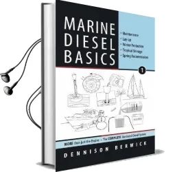 Marine Diesel Basics 1: Maintenance, Lay-Up, Winter Protection, Tropical Storage, Spring Recommission Audiobook download free by Dennison Berwick