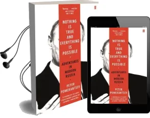 Nothing is True and Everything is Possible: Adventures in Modern Russia Audiobook download free by Peter Pomerantsev