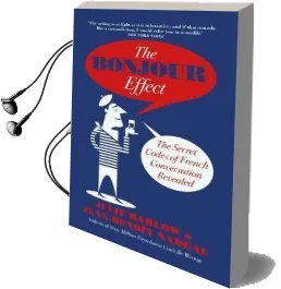 The Bonjour Effect: The Secret Codes of French Conversation Revealed Audiobook download free by Jean Benoit Nadeau