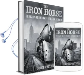 The Iron Horse: The History and Development of the Steam Locomotive Audiobook download free by John Walter